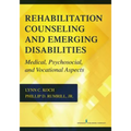 Rehabilitation Counseling and Emerging Disabilities: Medical, Psychosocial, and Vocational Aspects - Paperback
