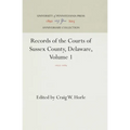 Records of the Courts of Sussex County, Delaware, Volume 1: 1677-1689 - Hardcover