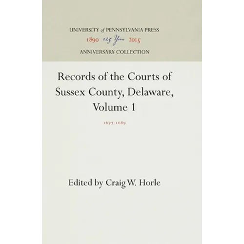 Records of the Courts of Sussex County, Delaware, Volume 1: 1677-1689 - Hardcover