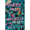 Three Ways to Mend a Broken Heart - Paperback