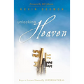 Unlocking Heaven: Keys to Living Naturally Supernatural - Paperback