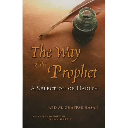 The Way of the Prophet: A Selection of Hadith - Paperback