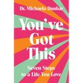 You've Got This: Seven Steps to a Life You Love - Paperback