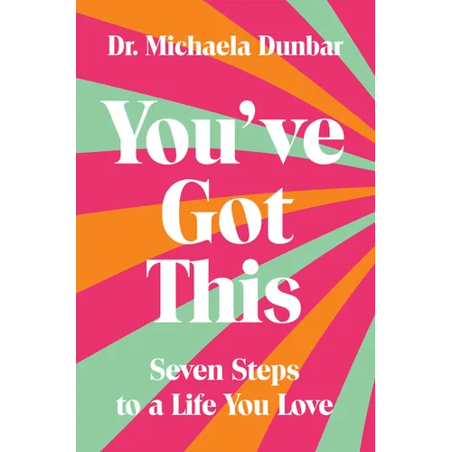 You've Got This: Seven Steps to a Life You Love - Paperback
