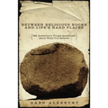 Between Religious Rocks and Life's Hard Places: 101 Answers to Tough Questions about What You Believe - Paperback