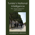 Tunisia's National Intelligence: Why "Rogue Elephants" Fail to Reform - Paperback