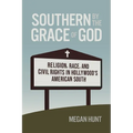 Southern by the Grace of God: Religion, Race, and Civil Rights in Hollywood's American South - Paperback