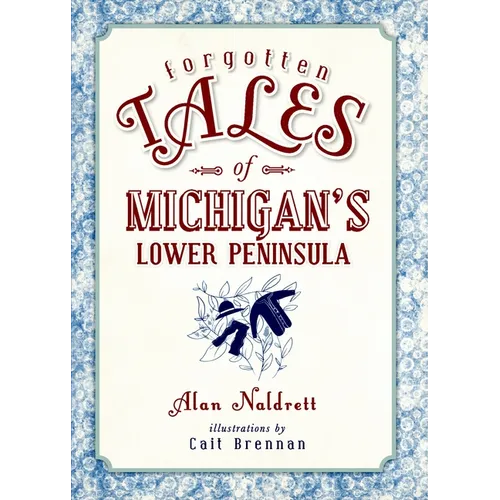 Forgotten Tales of Michigan's Lower Peninsula - Paperback