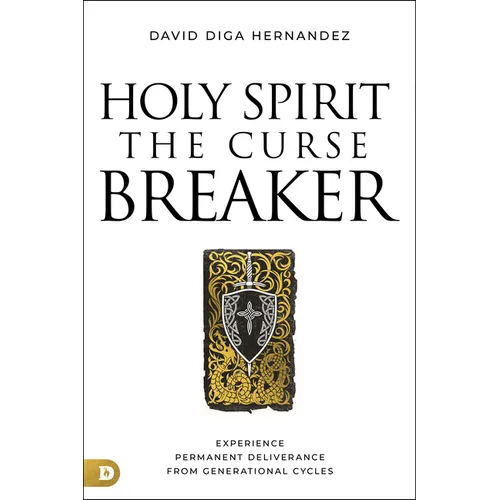 Holy Spirit: The Curse Breaker: Experience Permanent Deliverance from Generational Cycles - Paperback