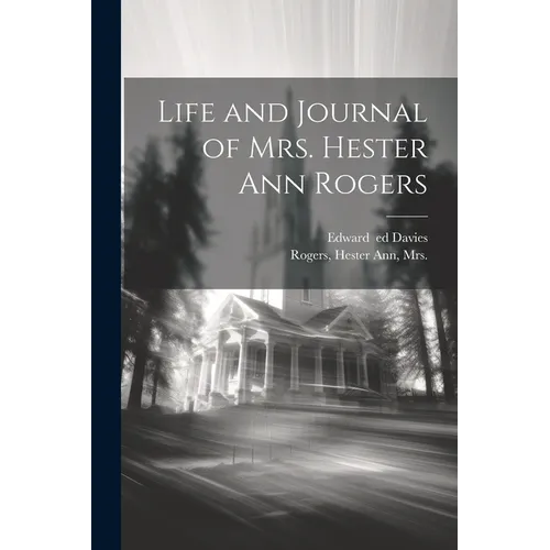 Life and Journal of Mrs. Hester Ann Rogers - Paperback