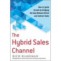The Hybrid Sales Channel: How to Ignite Growth by Bridging the Gap Between Direct and Indirect Sales - Hardcover