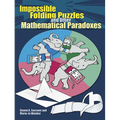 Impossible Folding Puzzles and Other Mathematical Paradoxes - Paperback