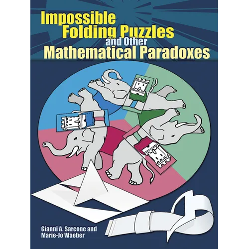 Impossible Folding Puzzles and Other Mathematical Paradoxes - Paperback