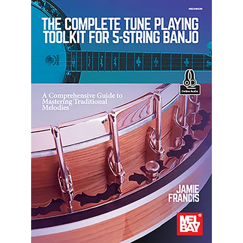 The Complete Tune Playing Toolkit for 5-String Banjo a Comprehensive Guide to Mastering Traditional Melodies - Paperback