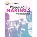 Meaningful Making 3: Projects and Inspirations for Fab Labs and Makerspaces - Hardcover