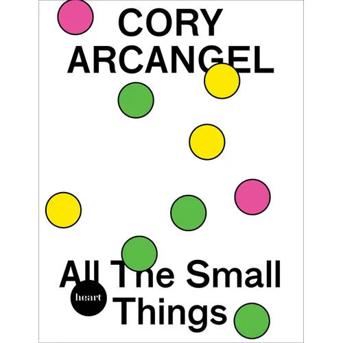 Cory Arcangel: All the Small Things - Paperback