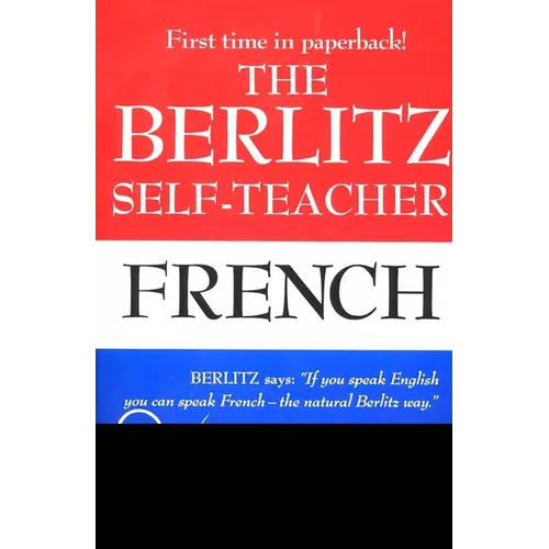 The Berlitz Self-Teacher -- French: A Unique Home-Study Method Developed by the Famous Berlitz Schools of Language - Paperback