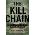 The Kill Chain: Defending America in the Future of High-Tech Warfare - Hardcover