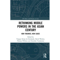 Rethinking Middle Powers in the Asian Century: New Theories, New Cases - Paperback