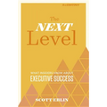 The Next Level, 3rd Edition: What Insiders Know about Executive Success - Hardcover