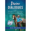 Divine Dialogues: What Being Near Death Can Teach Us - Paperback