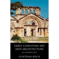 Early Christian Art and Architecture: An Introduction - Paperback
