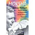 Moksha: Aldous Huxley's Classic Writings on Psychedelics and the Visionary Experience - Paperback