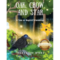 Oak, Crow, and Star: A Tale of Magical Friendships (Latest Edition) - Paperback