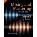 Mixing and Mastering in the Box: The Guide to Making Great Mixes and Final Masters on Your Computer - Paperback
