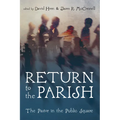 Return to the Parish: The Pastor in the Public Square - Paperback