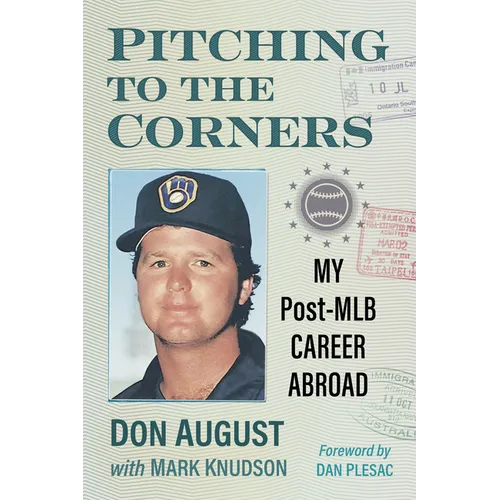 Pitching to the Corners: My Post-MLB Career Abroad - Paperback