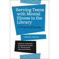 Serving Teens with Mental Illness in the Library: A Practical Guide - Paperback