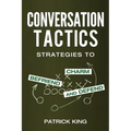 Conversation Tactics: Strategies to Charm, Befriend, and Defend - Paperback
