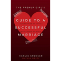 The Prenup Girl's Guide to a Successful Marriage: A Foundation of Love & Legal Peace of Mind - Paperback