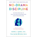 No-Drama Discipline: The Whole-Brain Way to Calm the Chaos and Nurture Your Child's Developing Mind - Paperback