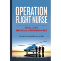 Operation Flight Nurse: Real-Life Medical Emergencies - Paperback