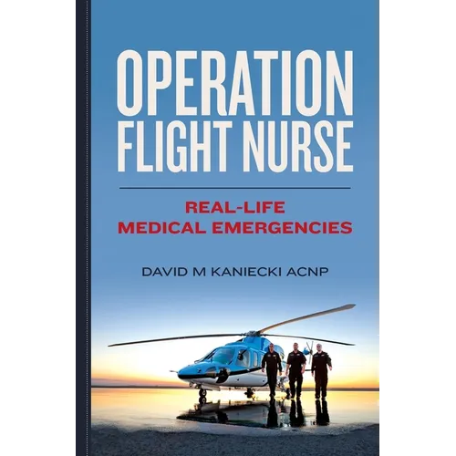Operation Flight Nurse: Real-Life Medical Emergencies - Paperback