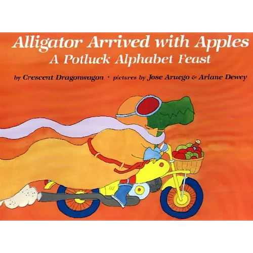 Alligator Arrived with Apples: A Potluck Alphabet Feast - Paperback