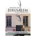 The Bus to Jerusalem: For Love Is as Strong as Death - Hardcover
