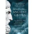 Introducing the Ancient Greeks: From Bronze Age Seafarers to Navigators of the Western Mind - Paperback