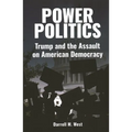 Power Politics: Trump and the Assault on American Democracy - Hardcover
