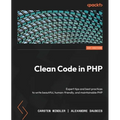 Clean Code in PHP: Expert tips and best practices to write beautiful, human-friendly, and maintainable PHP - Paperback