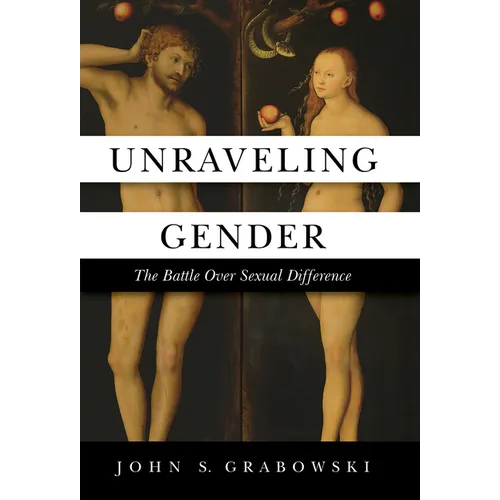 Unraveling Gender: The Battle Over Sexual Difference - Hardcover