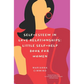 Self-Esteem in Love Relationships: Little Self-Help Book for Women - Paperback