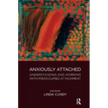 Anxiously Attached: Understanding and Working with Preoccupied Attachment - Paperback