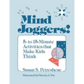 Mind Joggers!: 5- To 15- Minute Activities That Make Kids Think - Paperback