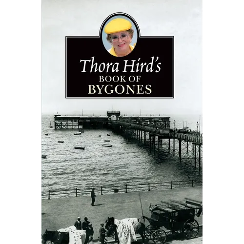 The Thora Hird's Book of Bygones - Paperback