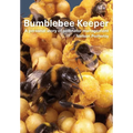 Bumblebee Keeper: a personal story of pollinator management - Paperback