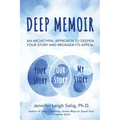 Deep Memoir: An Archetypal Approach to Deepen Your Story and Broaden Its Appeal - Paperback