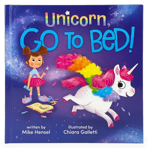 Unicorn, Go to Bed!: Unicorn, Go to Bed! - Hardcover